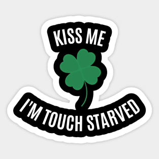 Kiss Me I'm Touch Starved (white font) Sticker